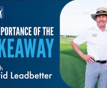 The Importance of the Takeaway with David Leadbetter