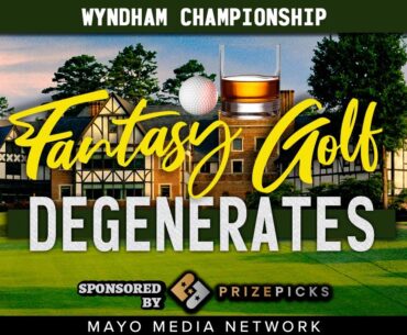 2023 Wyndham Championship, DraftKings Plays | Fantasy Golf Degenerates