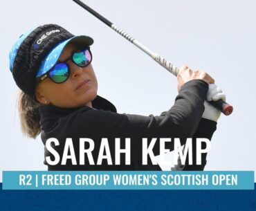 Sarah Kemp shoots a -4 (68) on Day 2 | FREED GROUP Women's Scottish Open