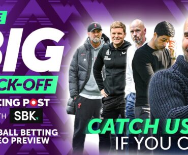 The Big Kick-Off | Premier League, EFL & Europe Predictions 23/24 | Best bets, analysis & more