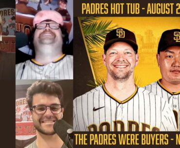 The Padres Were Buyers - Now What? | 8.2.23