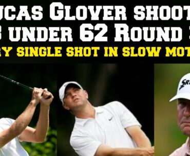 Slow Motion Lucas Glover |Golf Swing | shoots 8 under 62 Round 3