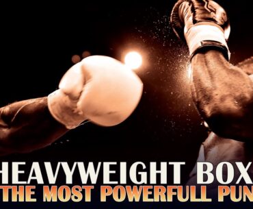 Top 10 Heavyweight boxers with the strongest punches.