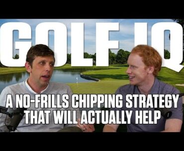 A No-Frills Chipping Strategy That Will Actually Help | Golf IQ Podcast | Golf Digest