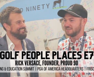 Golf People Places E7: Rick Versace, Founder, Proud 90 Golf Apparel