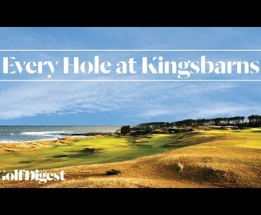 Every Hole at Kingsbarns | Golf Digest