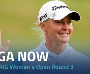 LPGA Now | 2023 AIG Women’s Open Round 3