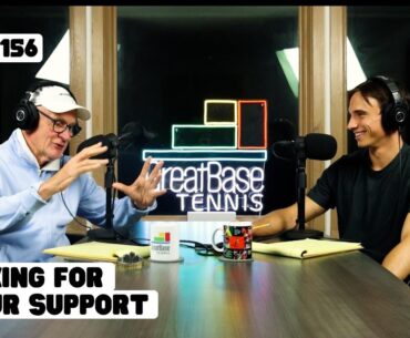 The GreatBase Tennis Podcast Episode 156 - ASKING FOR YOUR SUPPORT
