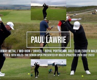 Paul Lawrie Golf Swing Fairway Metal, Driver & Mid-Iron, Royal Porthcawl Golf Club (Wales) July 2023