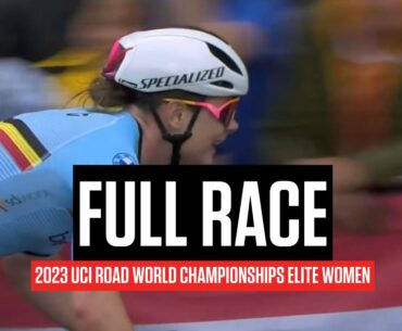 FULL RACE: 2023 UCI Road World Championships Elite Women