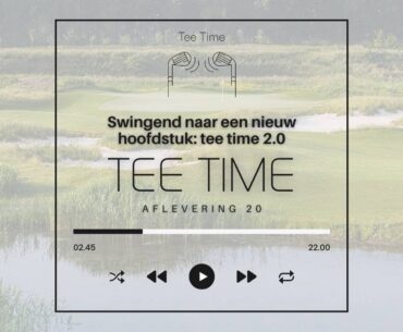 Aflevering 20 - Swingend naar een nieuw hoofdstuk: tee time 2.0