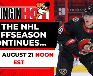 The NHL Offseason Continues... | Coming in Hot LIVE - August 21