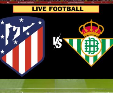 Real Betis vs Atletico Madrid Live | LaLiga 2023/24 Full Match Today