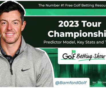 TOUR CHAMPIONSHIP 2023 - Golf Betting Tips