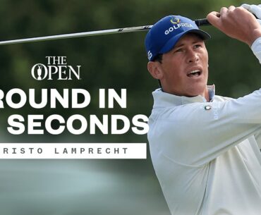 🔥 CHRISTO LAMPRECHT Leads The Way | Round In 60 Seconds ⏱️ | The 151st Open at Royal Liverpool