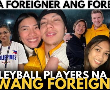 Volleyball Players na may JOWANG FOREIGNER! Nasa AFAM ang FOREVER!