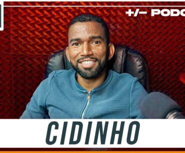 CIDINHO (EX BOTAFOGO) | +/- Podcast #161