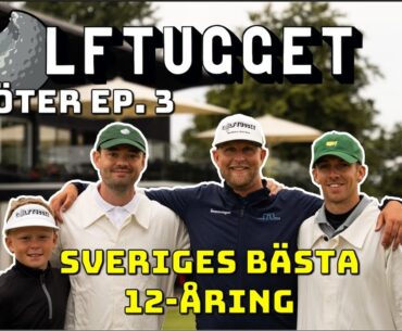 MÖTER SVERIGES BÄSTA 12-ÅRING. Golftugget Möter Ep. 3