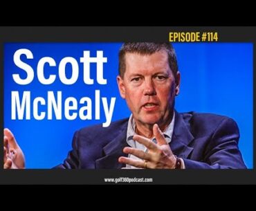 Scott McNealy | Golf 360 Podcast | FULL EPISODE