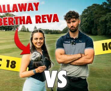 I Challenged Her To A Match With The NEW Callaway Big Bertha Reva Clubs