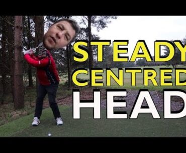 How to keep your HEAD, CENTRED AND STEADY during your GOLF SWING