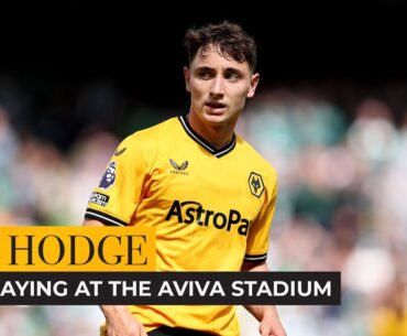 Hodge reflects on playing at the Aviva Stadium