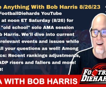 Ask Me Anything With Host Bob Harris 8/26/2023 Noon ET #fantasyfootball