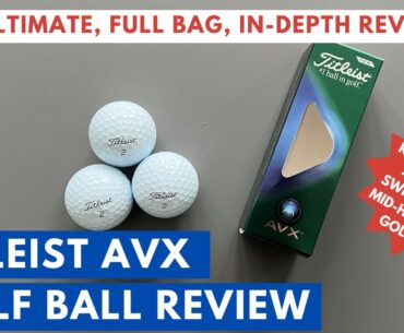 THE ULTIMATE TITLEIST AVX GOLF BALL REVIEW: The In-Depth Tee to Green 2023 Test!