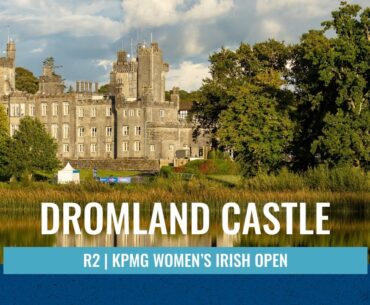 LET Stars on this weeks stunning venue | KPMG Women’s Irish Open