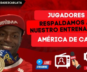 JUGADORES DE AMÉRICA DE CALI EN CABEZA DE ADRIAN RAMOS RESPALDAN AL DT LUCAS GONZALÉZ.