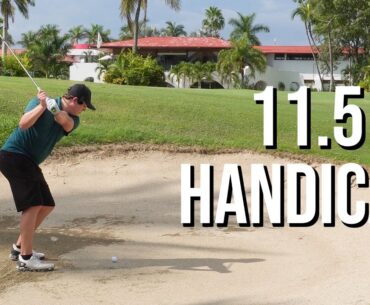 What 11.5 Handicap Golf Looks Like IN MEXICO... [EVERY SHOT]