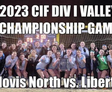 2023 CIF Central Section Girls Soccer Championships: Clovis North vs. Liberty HS 2.24.23