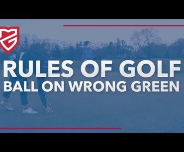 Rules of Golf | Ball Lands on Wrong Green