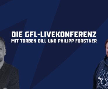 GFL-Livekonferenz -  moderiert von Torben Dill und Philipp Forstner – JETZT LIVE!