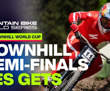 Les Gets Downhill World Cup Semi-Finals | UCI Mountain Bike World Series