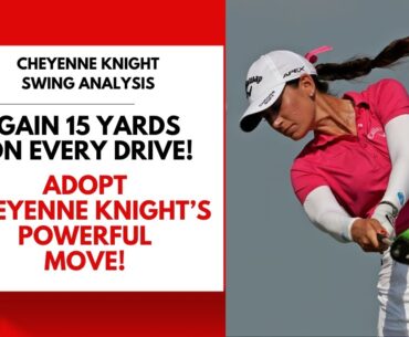 Gain 15 Yards on Your Drive: Adopt Cheyenne Knight's Powerful Move!