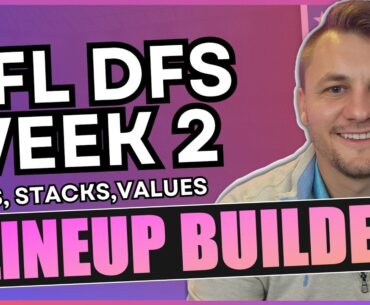 NFL DFS: Week 2 [Stacks, Fades, Values, Core Plays and Lineup Process]