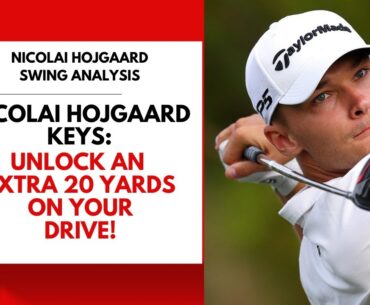 Nicolai Hojgaard's Keys: Unlock an Extra 20 Yards on Your Drive!