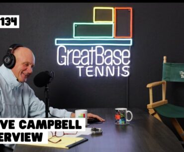 The GreatBase Tennis Podcast Episode 134 - STEVE CAMPBELL INTERVIEW