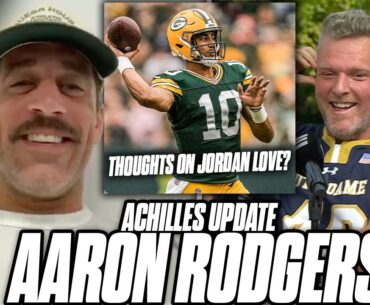 Aaron Rodgers Gives Update On His Achilles Surgery & Thoughts On Jordan Love's Success | Pat McAfee