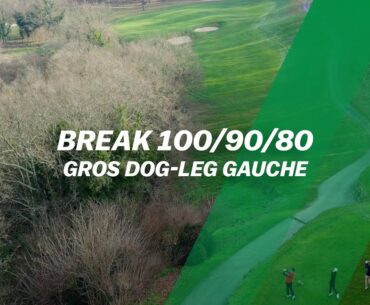 Break 100/90/80 : Gros dog-leg gauche