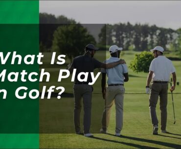 The Ultimate Guide to Match Play in Golf: Strategies for Success