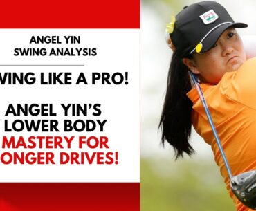 Swing Like a Pro: Angel Yin's Lower Body Mastery for Longer Drives!