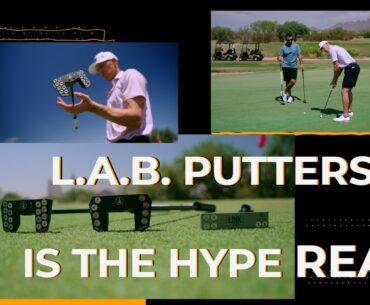 L.A.B. PUTTERS // IS THE HYPE REAL?