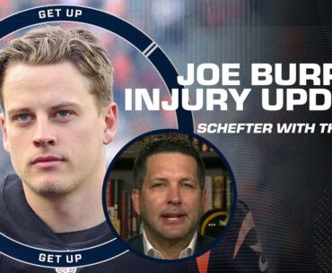 Adam Schefter's injury update on Joe Burrow | Get Up