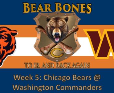 Bear Bones: To IR and Back Again, Week 5: Bears @ Commanders