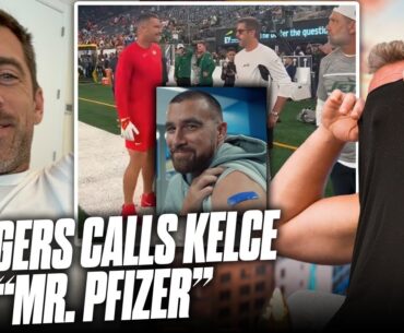 Aaron Rodgers Talks His Conversation With "Mr. Pfizer" Travis Kelce | Pat McAfee Show