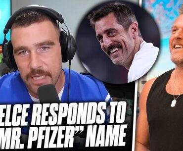 Travis Kelce Responds To Aaron Rodgers Calling Him "Mr. Pfizer" | Pat McAfee Show