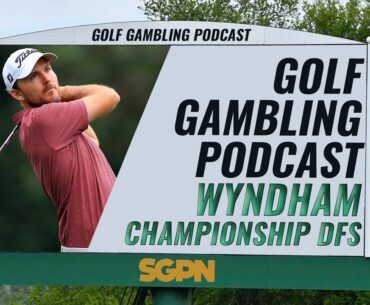 Wyndham Championship DFS with Matt Gannon and Scott Holdridge