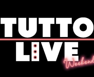 TUTTO LIVE WEEKEND #22